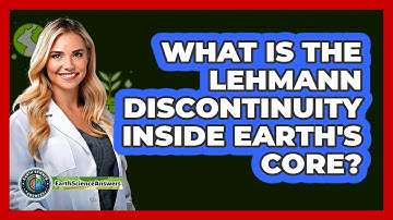 What Is The **Lehmann Discontinuity** Inside Earth