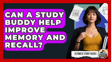 Can A Study Buddy Help Improve Memory And Recall? - Ultimate Study Hacks