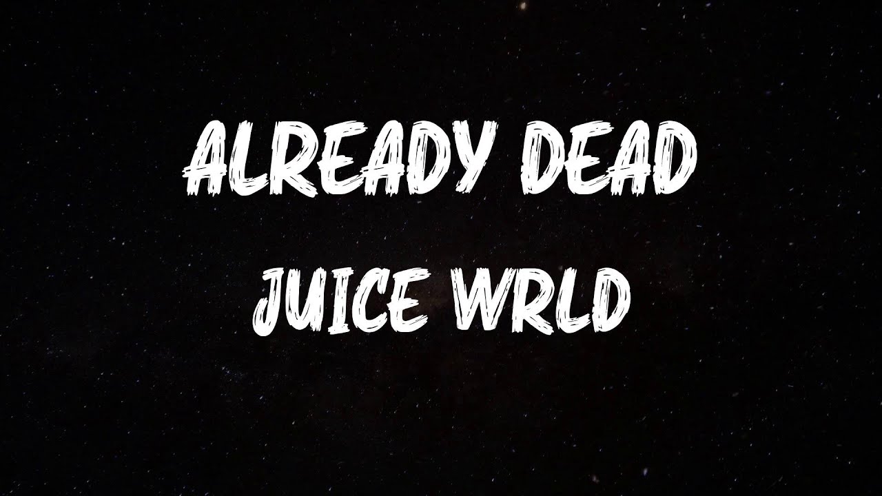 Juice WRLD - Already Dead (Lyrics)