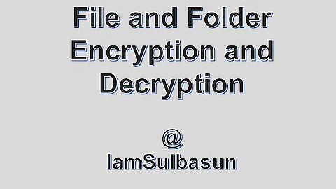 Encrypting and Decrypting  File & Folder