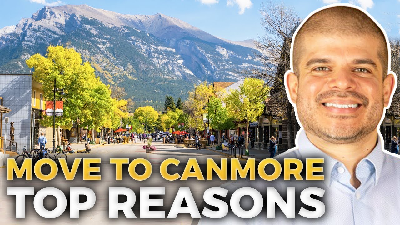 Top 10 Reasons To Move To CANMORE ALBERTA | 10 Reasons To Call Canmore AB Home | Canmore AB Realtor