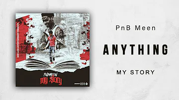 PnB Meen - Anything (My Story)