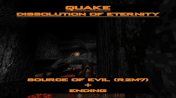 Quake: Dissolution of Eternity - Source of Evil (R2M8) + Ending