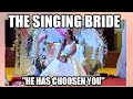 Bride sings he has choosen you 