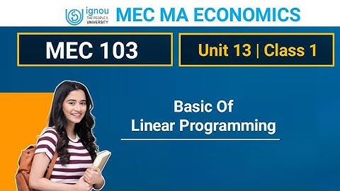 MEC103 Unit 13 Linear Programming | Class 1- Part 1 | MA Economics ignou