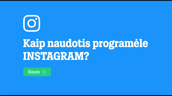 Kaip naudotis INSTAGRAM programėle?