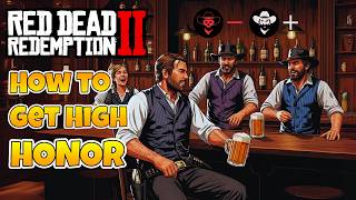 How To Get High Honor Fast And Easy In Red Dead Redemption 2