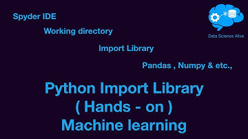 E04 - Import Libraries in Python - Machine learning course ( Data Science Alive )