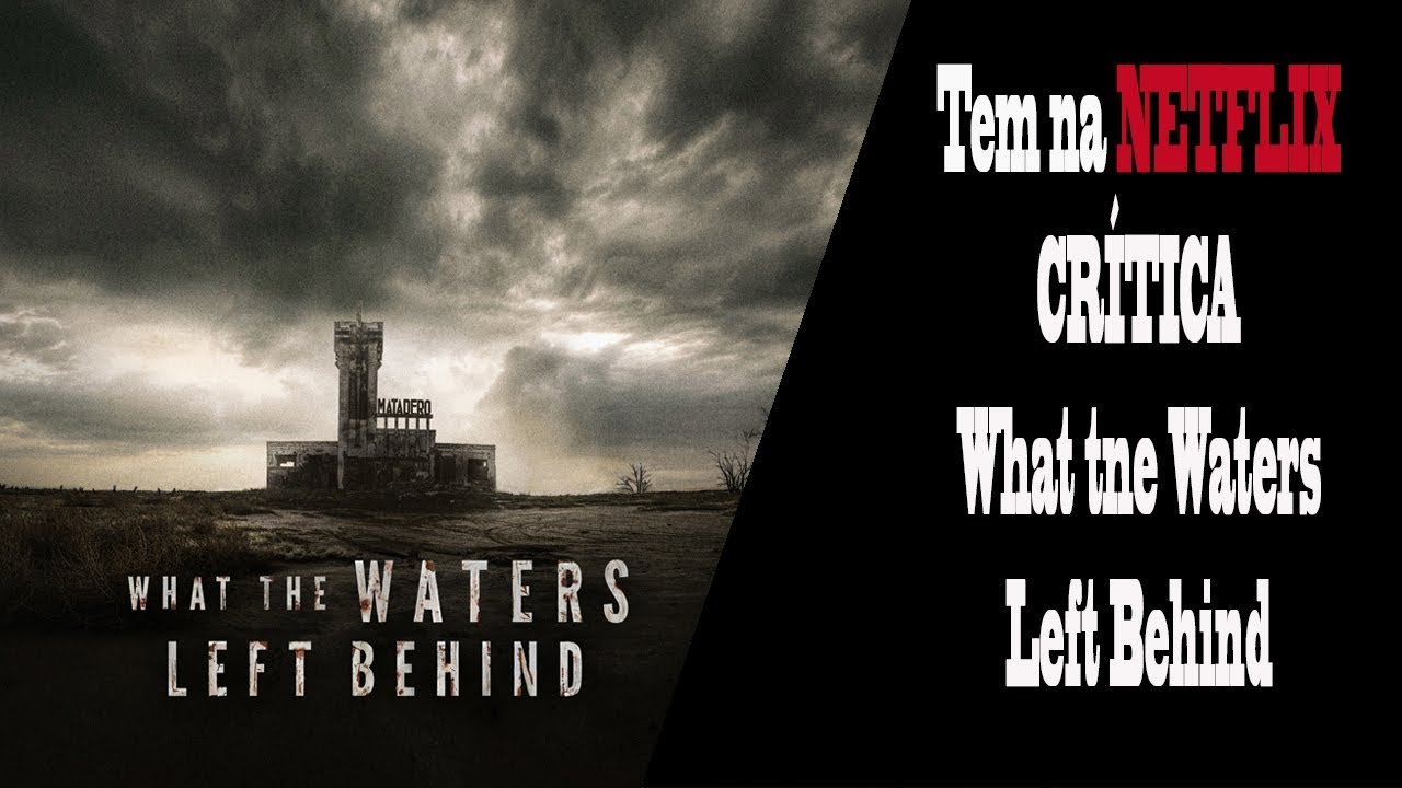 NA NETFLIX -CRÍTICA| what's the water left behind - YouTube