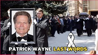 7 minutes ago, en route to the hospital, we bid farewell to the legendary Patrick Wayne|