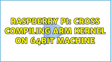 Raspberry Pi: Cross Compiling ARM Kernel on 64bit machine