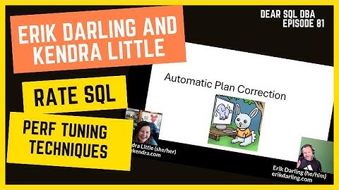 Erik and Kendra Rate SQL Performance Tuning Techniques