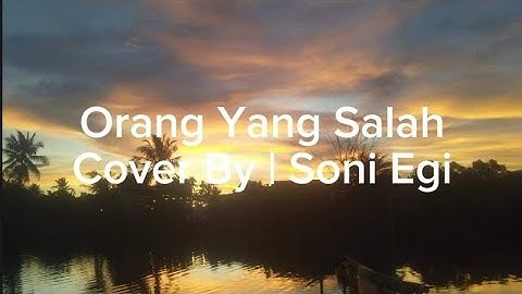Orang Yang Salah | Cover By Soni Egi | Lirik Lagu | Akustik