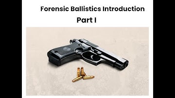 Forensic Ballistics Introduction Part 1