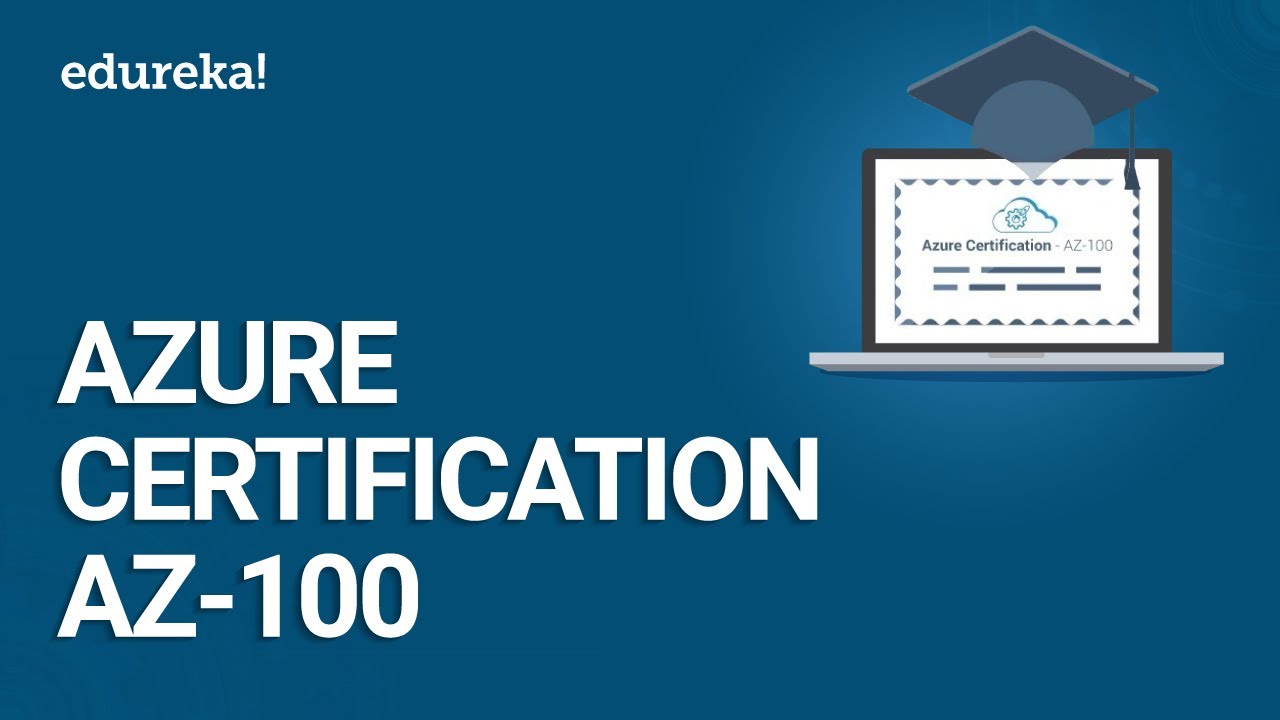 Azure Certification AZ-100 | Microsoft Azure Certification | Azure Certification Training | Edureka