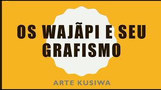 Os Wajãpi e seu grafismo - Arte Kusiwa