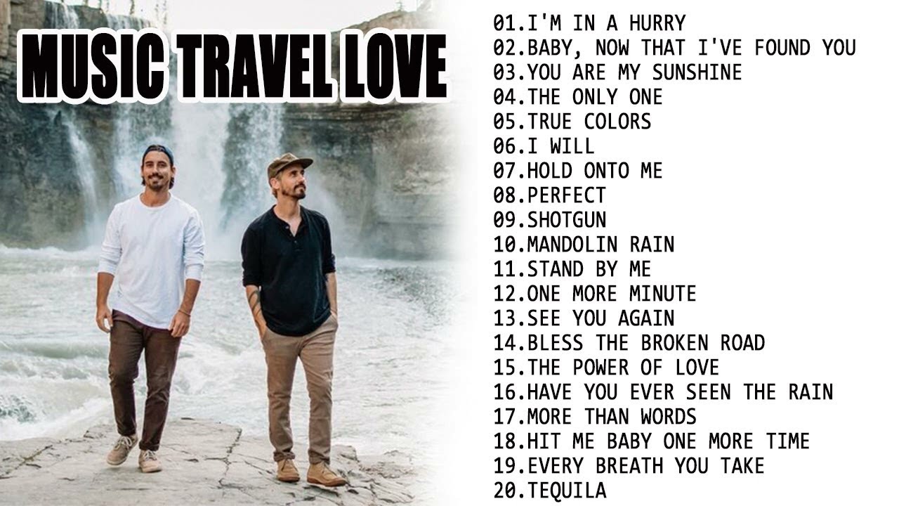 NEW music Travel Love Songs Perfect Love Songs Best Songs of Music