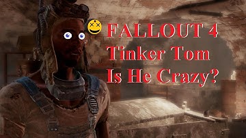 Is Tinker Tom Crazy? Fallout 4 Funny Moments