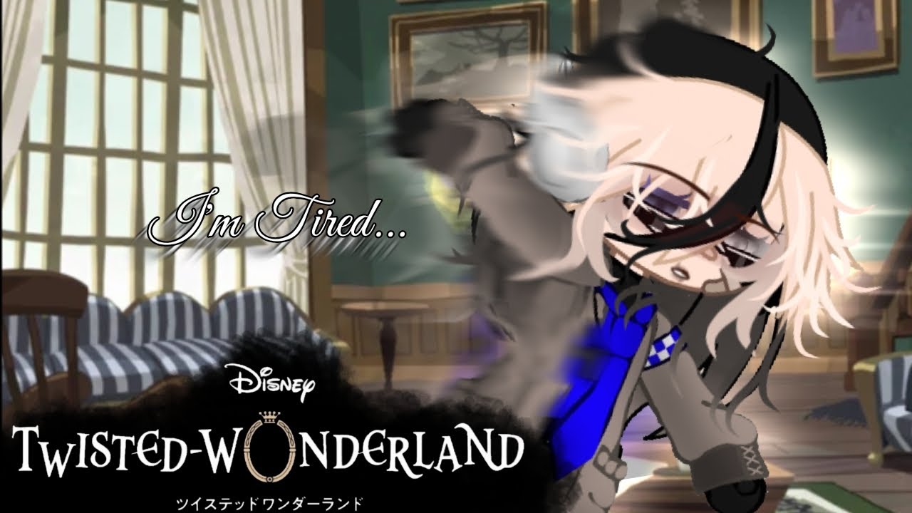 I'm... Tired...||TWST - YouTube