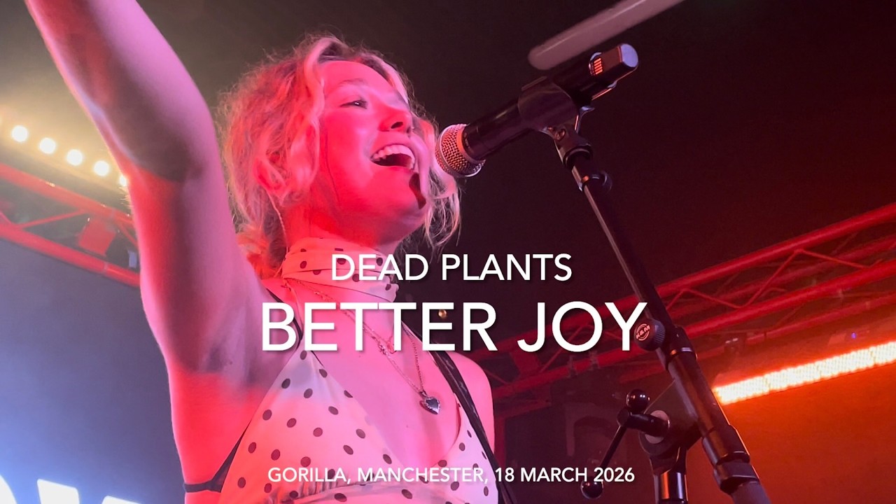 Watch Better Joy - Dead Plants - Live 4k @ Gorilla, Manchester, 18 March 2026 on YouTube Watch Better Joy - Dead Plants - Live 4k @ Gorilla, Manchester, 18 March 2026 on YouTube