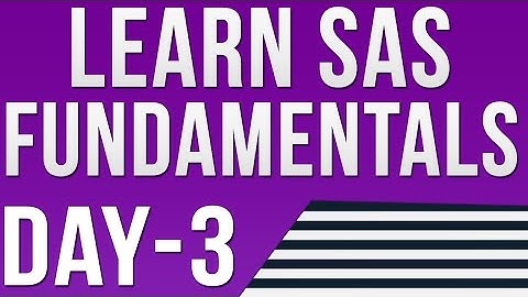 SAS Training: Learning of SAS Fundamentals - DAY 3
