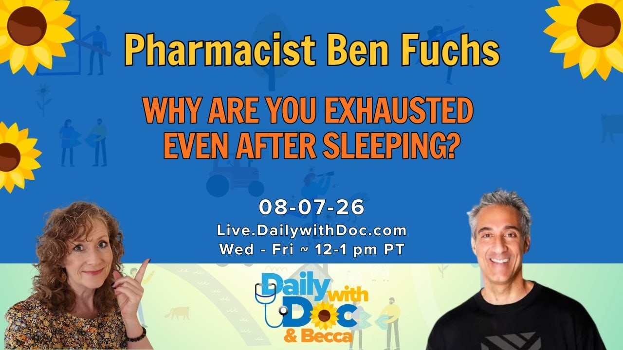 Pharmacist Ben Fuchs:  WHY ARE YOU EXHAUSTED EVEN AFTER SLEEPING?  DWD 8/7/26
