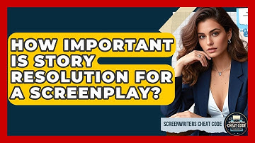 How Important Is Story Resolution For A Screenplay? - Screenwriter