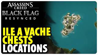 All Ile a Vache Chests Locations | Assassins Creed Black Flag Resynced