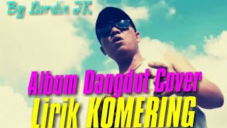 ALBUM DANGDUT COVER LIRIK KOMERING ll by Nurdin J Kumoring