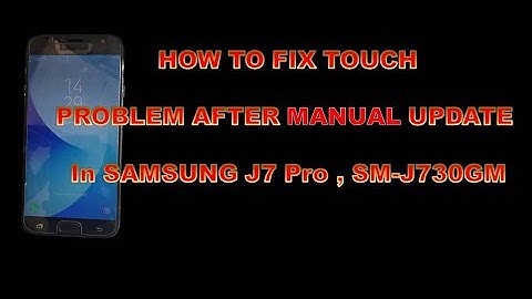 SAMSUNG J7 PRO AFTER UPDATE TOUCH NOT WORKING