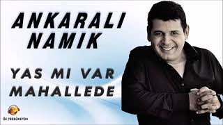 Ankaralı Namık - Yas Mı Var Mahallede ( Barak Kızı )