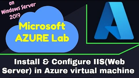 How to install and Configure IIS (WEB Server) in Azure virtual machine and access from Internet