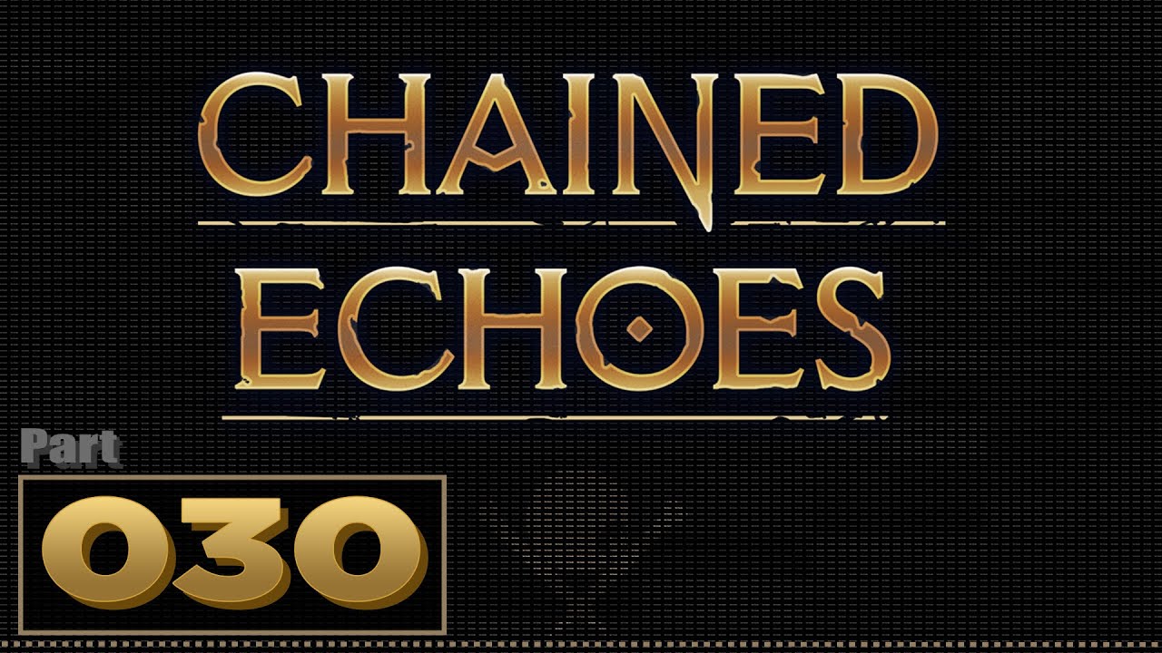 Let's Play: Chained Echoes - Part 30 (No Story Content)