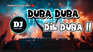 Duba Duba Dil Duba || Jiile Le Jile Le Aayo Aayo Jile Le ||  pankaj dj remix  #dj Ariyoshi 