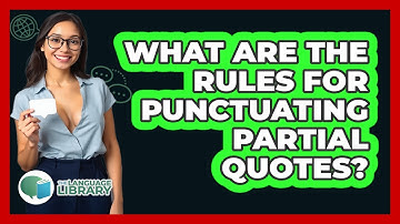 What Are The Rules For Punctuating Partial Quotes?