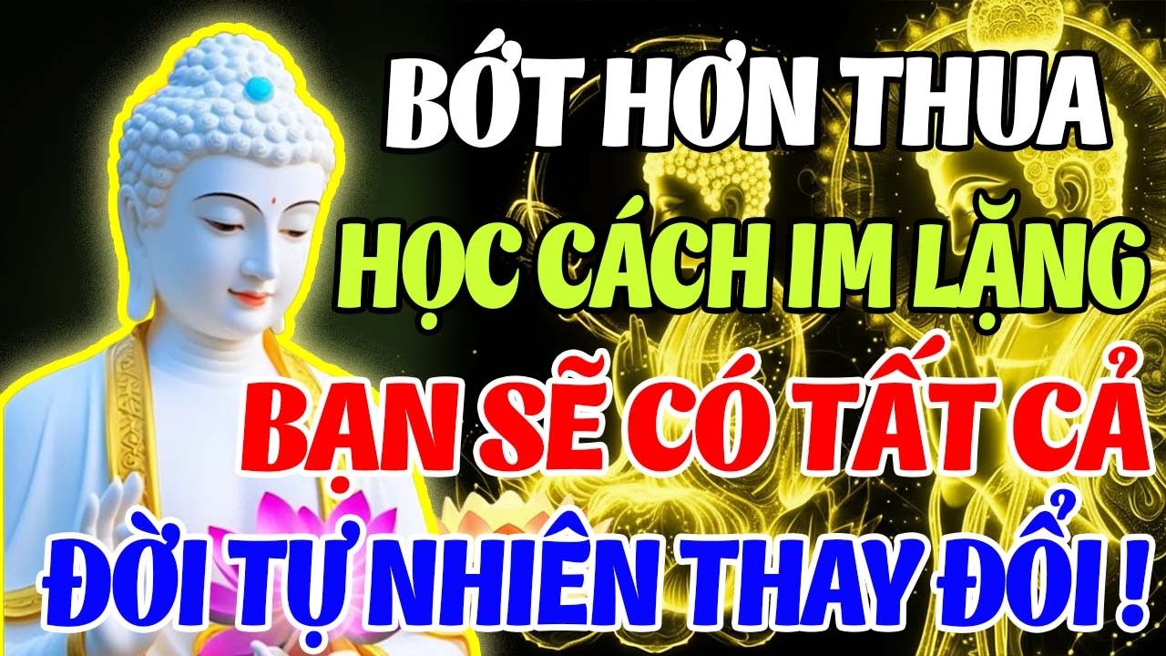 Học Cách Im Lặng, Bớt Hơn Thua – Cuộc Đời Tự Nhiên Thay Đổi, Bạn Sẽ Có Tất Cả