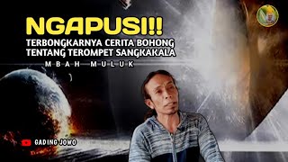NGAPUSI‼️TERBONGKARNYA CERITA BOHONG TENTANG TEROMPET SANGKAKALA - MBAH MULUK