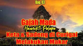 Gajah Mada Hamukti Palapa Part 03 (Keta & Sadeng Suspected of Treason)