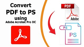 How to convert pdf to postscript file using Adobe Acrobat Pro DC