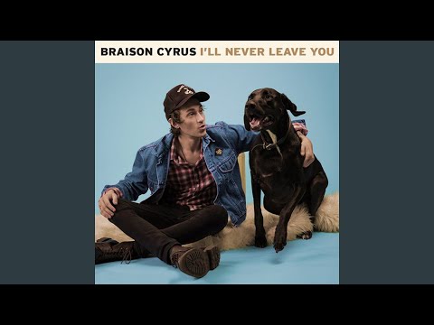 Braison Cyrus - I'll Never Leave You