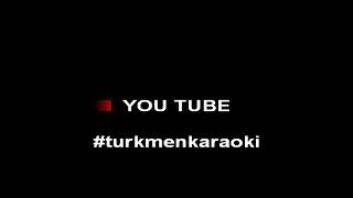 Rustem Hallyyew Ay Bibi Karaoke turkmen halk aydymlary minus karaoke Resimi