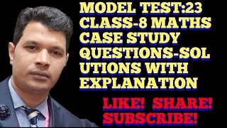 MODEL TEST:2022-23 CLASS-8TH MATHS CASE STUDY QUESTIONS & SOLUTIONS WITH EXPLANATIONS