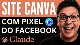 Canva + Claude: Como Criar um Site com PIXEL DO FACEBOOK (Novo Método 2026)