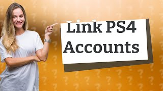 Can you link PS4 accounts?