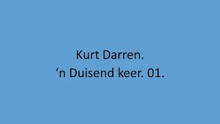 Kurt Darren - 'n Duisend keer. 01.