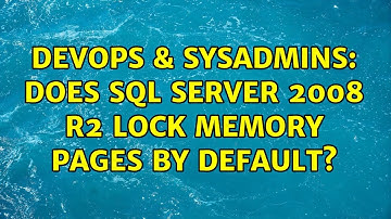 DevOps & SysAdmins: Does SQL Server 2008 R2 lock memory pages by default? (3 Solutions!!)