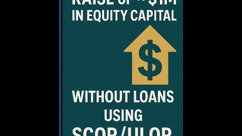 Raise Up to $1M in Equity Capital Without Loans Using SCOR/ULOR