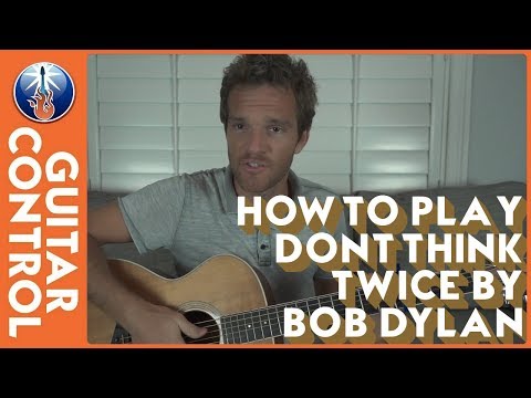 How to Play Dont Think Twice by Bob Dylan