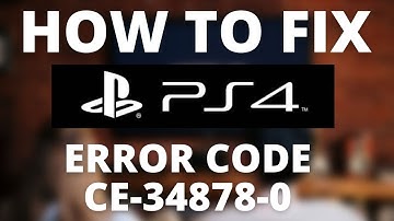 How To Fix PS4 Error Code CE-34878-0
