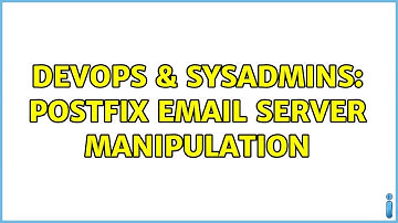 DevOps & SysAdmins: Postfix Email Server Manipulation